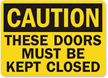 Caution Doors Kept Closed Sign