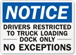 Notice Drivers Restricted Truck Loading Dock Sign