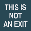 This is Not An Exit
