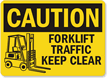 Caution Forklift Traffic Keep Clear Sign