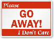 Go Away I Don't Care Funny Sign