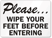 Wipe Your Feet Before Entering Sign