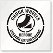CHOCK WHEELS BEFORE LOADING OR UNLOADING Floor Stencil