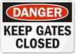 Danger Keep Gates Closed Sign