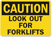 Caution Look Out Forklifts Sign