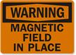 Warning Magnetic Field In Place Sign