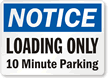 Notice 10 Minute Parking Sign