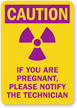 Caution - If Pregnant, Notify The Technician Sign