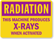 Radiation: This Machine Produces X-Rays When Activated Sign