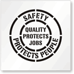 SAFETY PROTECTS PEOPLE QUALITY PROTECTS JOBS