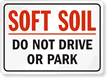 Soft Soil/Do Not Drive or Park Safety Sign