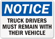 Notice Truck Drivers Must Remain Vehicle Sign