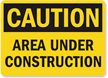 Caution Area Under Construction Sign