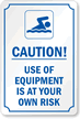 Use Equipment Is At Your Own Risk Sign