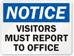 Notice Visitors Must Report To Office Sign