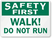 Walk Do Not Run Safety First Sign