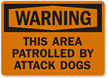 Warning Area Patrolled by Attack Dogs Sign