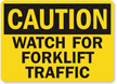 Caution Watch Forklift Traffic Sign