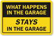 What Happens In Garage Stays In Garage Sign