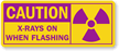 Caution: X-Rays On When Flashing Sign