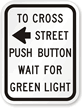 To Cross Street Push Button Left Arrow Sign