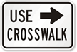 Use Right Arrow Crosswalk MUTCD Sign