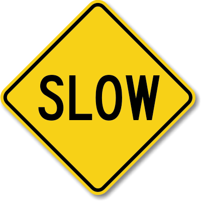 Slow down sign from RoadTrafficSigns.com