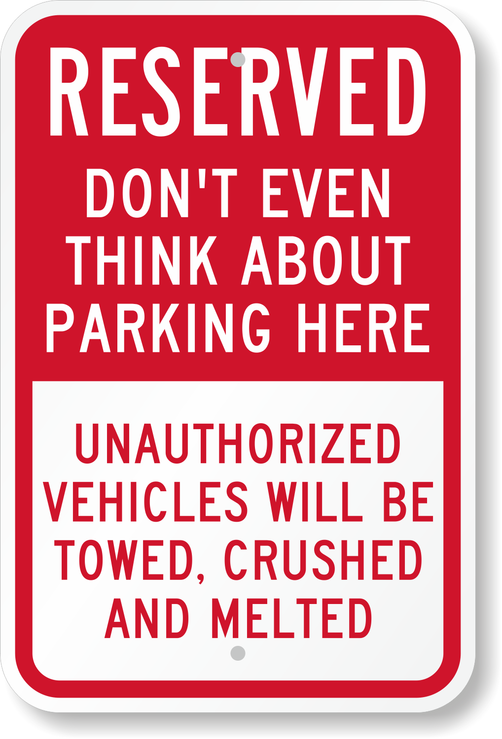 Reserved Sign - Don't Even Think About Parking Here Signs, SKU: K-8700