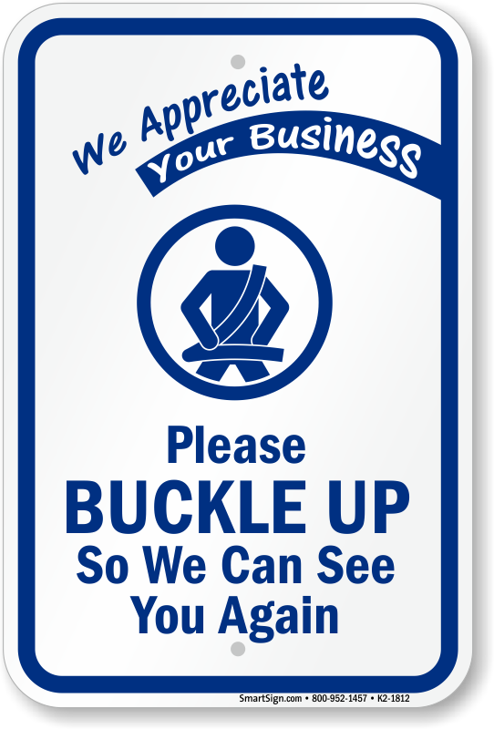 We Need You Buckle Up With Graphic Sign