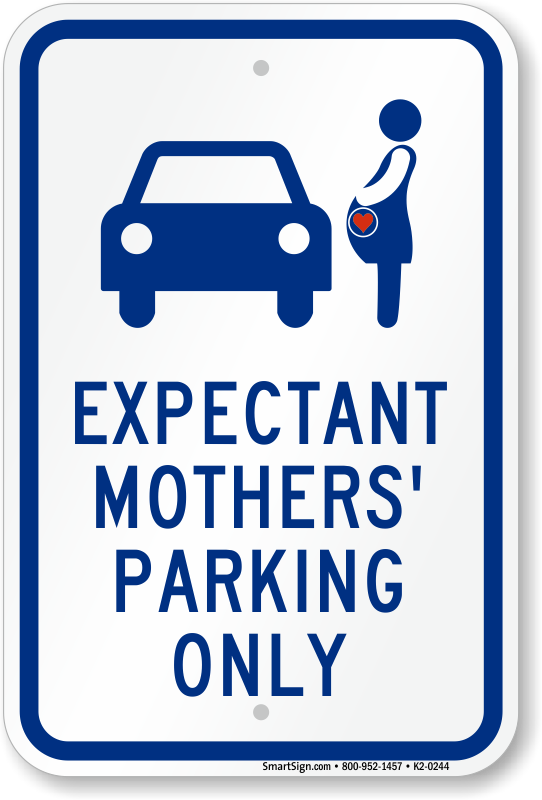 Make sure expectant mothers do not have to go through the hassles of  finding a parking spot and walking a long way to reach your facility. This  sign