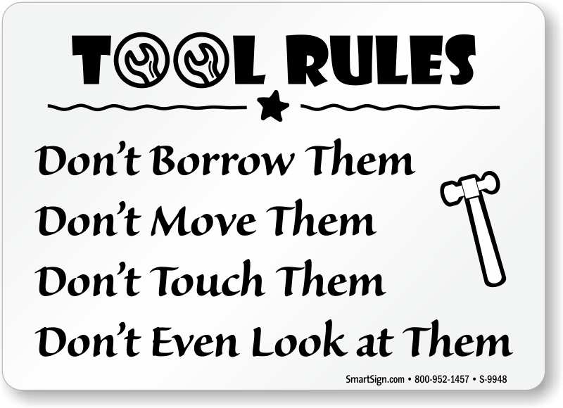 Tool Rules Move or Even Look Small Metal Steel Wall Sign Borrow Don't Touch