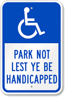 Park Not Lest Ye Be Handicapped Sign