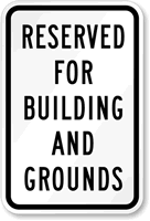 Reserved For Buildings And Grounds Parking Sign