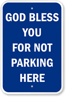 God Bless You For Not Parking Here Sign