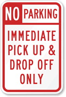 No Parking Immediate Pick-up, Drop-Off Only Sign