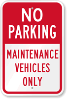 No Parking - Maintenance Vehicles Only Sign