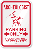 Archeologist Parking Only, Violators Will Be Excavated Sign