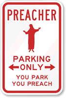 Preacher Parking Only. You Park, You Preach Sign