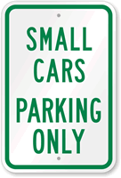 SMALL CARS PARKING ONLY Parking Sign