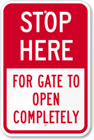 Stop Here For Gate To Open Completely Sign