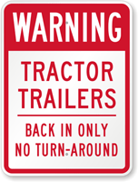 Tractor Trailers Back In Only No Turn-Around Sign