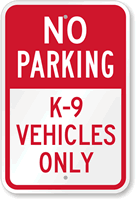 No Parking - K-9 Vehicles Only Sign
