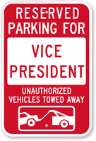 Reserved Parking For Vice President, Unauthorized Towed Sign