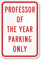 Professor of the Year Parking Only Sign