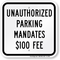 Unauthorized Parking Mandates $100 Fee Sign