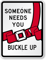 Someone Needs You Buckle Up Sign