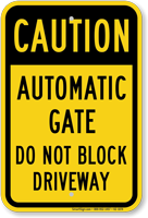 Caution, Automatic Gate, Dont Block Driveway Sign