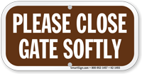Close Gate Softly, Keep Gate Closed Sign