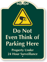 Do Not Even Think Of Parking Here Signature Sign