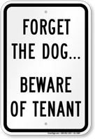 Forget The Dog Beware Of Tenant Sign